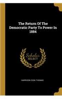 The Return Of The Democratic Party To Power In 1884