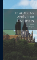 Les Acadiens après leur dispersion