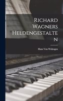 Richard Wagners Heldengestalten