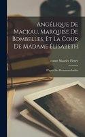 Angélique De Mackau, Marquise De Bombelles, Et La Cour De Madame Élisabeth