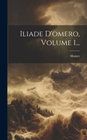 Iliade D'omero, Volume 1...