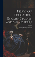 Essays On Education, English Studies, and Shakespeare