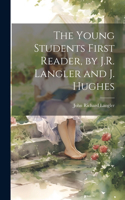 Young Students First Reader, by J.R. Langler and J. Hughes