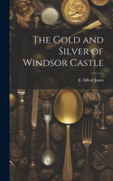 Gold and Silver of Windsor Castle