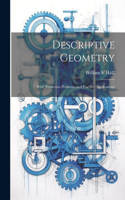 Descriptive Geometry; With Numerous Problems and Practical Applications