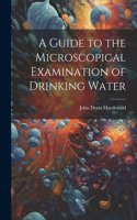 Guide to the Microscopical Examination of Drinking Water
