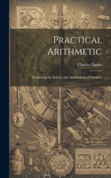 Practical Arithmetic: Embracing the Science and Applications of Numbers