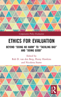 Ethics for Evaluation: Beyond "doing no harm" to "tackling bad" and "doing good"