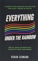 Everything Under The Rainbow: (Or At Least As Much As I Could Fit Into This Book)