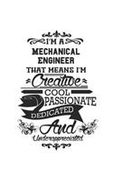 I'm A Mechanical Engineer That Means I'm Creative Cool Passionate Dedicated And Underappreciated: Notebook: Original Mechanical Engineer Notebook, Journal Gift, Diary, Doodle Gift or Notebook 6 x 9 Compact Size- 109 Blank Lined Pages