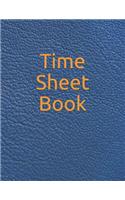 Time Sheet Book: Daily Timesheet Keeper Work Hours Organizer Employee Hour Tracker Notebook Time Sheet Notebook Employee Time Tracker Log Book Time Record Keeper Emp