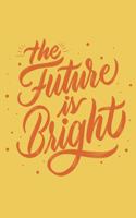 The Future Is Bright