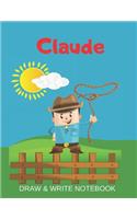 Claude Draw & Write Notebook: Personalized with Name for Boys who Love Cowboys / With Picture Space and dashed mid-line(85 Wild West)