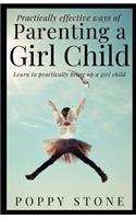 Practically effective ways of parenting a girl child: Leran how to practically bring up a girl child