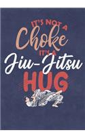 It's Not A Choke It's A Jiu-Jitsu Hug: Training/Sparring Notebook