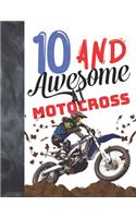 10 And Awesome At Motocross: Off Road Motorcycle Racing Writing Journal Gift To Doodle And Write In - Blank Lined Diary For Motorbike Riders