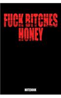 Fuck Bitches Honey Notebook