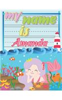 My Name is Amanda: Personalized Primary Tracing Book / Learning How to Write Their Name / Practice Paper Designed for Kids in Preschool and Kindergarten