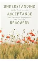 Understanding Is The First Step To Acceptance: 120 page Blank Lined Journal Notebook