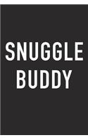 Snuggle Buddy: A 6x9 Inch Matte Softcover Journal Notebook with 120 Blank Lined Pages and a Funny Friendship Cover Slogan