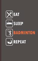 Eat Sleep Badminton Repeat