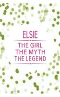 Elsie the Girl the Myth the Legend: First Name Funny Sayings Personalized Customized Names Gift Birthday Girl Women Mother's Day Notebook Journal