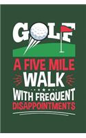 Golf a Five Mile Walk with Frequent Disappointments: Golf Journal for Golfer, Blank Paperback Notebook to Write In, Great Golfing Gift, 150 Pages, College Ruled