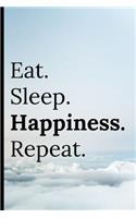 Eat Sleep Happiness Repeat