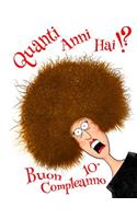 Buon 10° Compleanno: Quanti Anni Hai!? Divertente Libro di Compleanno che può essere Utilizzato come un Diario o Taccuino. Meglio di un Biglietto di Compleanno!