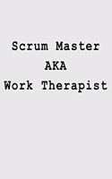 Scrum Master AKA Work Therapist: Blank Lined Journal