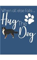 When All Else Fails Hug The Dog