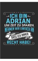Ich bin Adrian Um Zeit zu sparen nehmen wir einfach an dass ich immer Recht habe!
