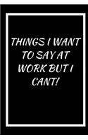 Things I Want to Say at Work