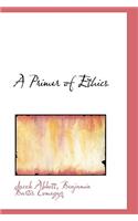 A Primer of Ethics