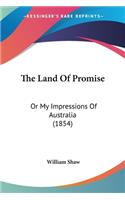 The Land Of Promise: Or My Impressions Of Australia (1854)(English)