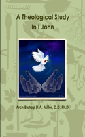 Theological Study In I John