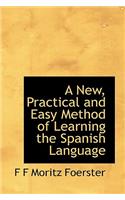 A New, Practical and Easy Method of Learning the Spanish Language