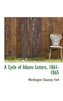 A Cycle of Adams Letters, 1861-1865: (English)