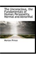 The Unconscious, the Fundamentals of Human Personality, Normal and Abnormal