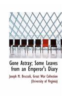 Gone Astray; Some Leaves from an Emperor's Diary