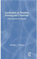 Incubation in Problem Solving and Creativity: Unconscious Processes