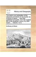 history and antiquities of the University of Oxford, in two books