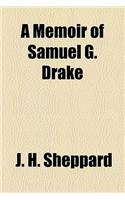 A Memoir of Samuel G. Drake