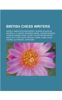 British Chess Writers: Harold James Ruthven Murray, Howard Staunton, George H. D. Gossip, Raymond Keene, Leonard Barden, Charles Ranken, Nige