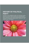 History by Political Party: History of the Communist Party of the Soviet Union, History of Plaid Cymru, History of the Democratic Party