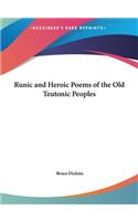 Runic and Heroic Poems of the Old Teutonic Peoples