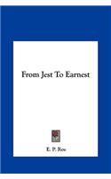 From Jest to Earnest