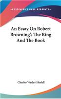 An Essay on Robert Browning's the Ring and the Book