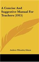 A Concise and Suggestive Manual for Teachers (1915)