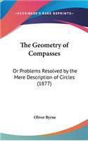 Geometry of Compasses: Or Problems Resolved by the Mere Description of Circles (1877)